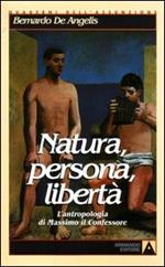 Natura, persona, libertà. L'antropologia di Massimo il Confessore