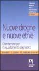 Nuove droghe e nuove etnie. Orientamenti per l'inquadramento diagnostico - F. Ranieri,C. Cerbini,P. E. Di Mauro - copertina