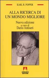 Alla ricerca di un mondo migliore - Karl R. Popper - copertina