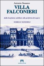 Villa Falconieri. Dalla borghesia nobiliare alla periferia del sapere. Vol. 1: Nobili e ignobili.