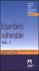 Libro Il bambino vulnerabile. Vol. 1 Theodore B. Cohen , Hossein M. Etezady , Bernard L. Pacella