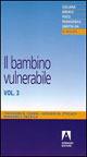 Il bambino vulnerabile. Vol. 3 - Theodore B. Cohen,Hossein M. Etezady,Bernard L. Pacella - copertina
