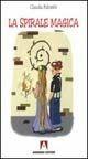Libro La spirale magica Claudia Palombi