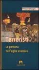 Terroristi. La persona nell'agire eversivo - Primavera Fisogni - copertina