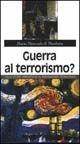 Libro Guerra al terrorismo? Dalle utopie umanistiche al razionalismo tecnologico Mario Moncada di Monforte