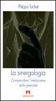 La sinergologia. Comprendere l'interlocutore dalla gestualità - Philippe Turchet - copertina