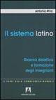 Il sistema latino. Ricerca didattica e formazione degli insegnanti - Antonia Piva - copertina