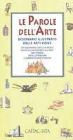 Le parole dell'arte. Dizionario illustrato delle arti visive - copertina