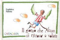 Il giorno che Akun si ritrovò a volare - Guglielmo Fiamma - copertina
