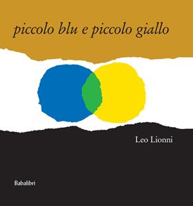 Libro Piccolo blu e piccolo giallo. Ediz. illustrata Leo Lionni