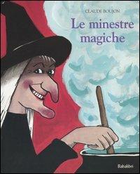 Le minestre magiche. Ediz. illustrata - Claude Boujon - copertina