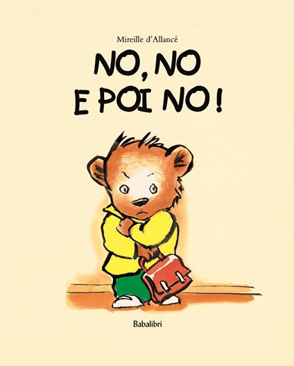 No, no e poi no! Ediz. a colori - Mireille D'Allancé - copertina