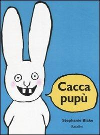 Caccapupù. Ediz. illustrata - Stephanie Blake - copertina
