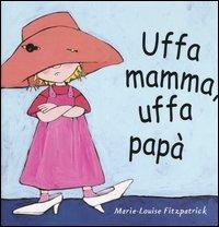 Uffa mamma, uffa papà - Marie-Louise Fitzpatrick - copertina