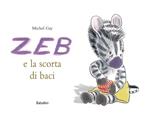 Zeb e la scorta di baci. Ediz. a colori