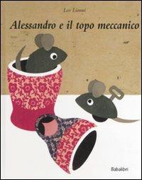Alessandro e il topo meccanico - Leo Lionni - copertina
