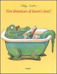 Non dimenticare di lavarti i denti! - Philippe Corentin - copertina