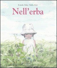 Nell'erba. Ediz. illustrata - Yukiko Kato,Komako Sakai - copertina