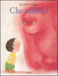 Che rabbia! Ediz. illustrata - Mireille D'Allancé - 2