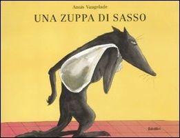 Una zuppa di sasso. Ediz. illustrata - Anaïs Vaugelade - copertina