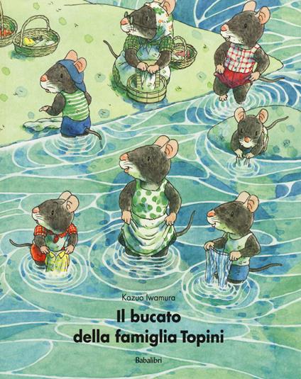 Il bucato della famiglia Topini. Ediz. illustrata - Kazuo Iwamura - copertina