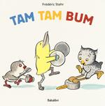 Tam tam bum. Ediz. illustrata