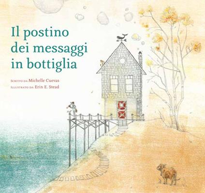 Il postino dei messaggi in bottiglia - Michelle Cuevas,Erin E. Stead - copertina