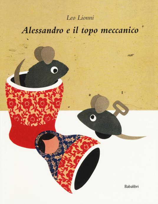 Alessandro e il topo meccanico. Ediz. a colori - Leo Lionni - copertina