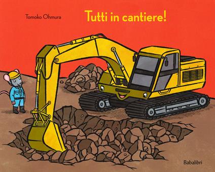 Tutti in cantiere! Ediz. a colori - Tomoko Ohmura - copertina