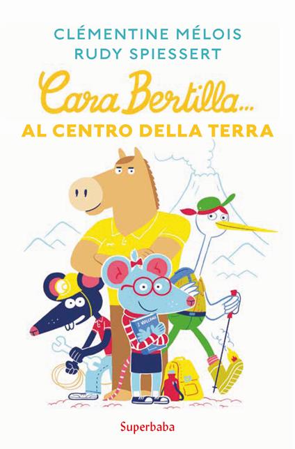 Cara Bertilla... Al centro della Terra - Clémentine Mélois,Rudy Spiessert - copertina