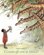 Ci sono gli orsi in Africa? Ediz. a colori