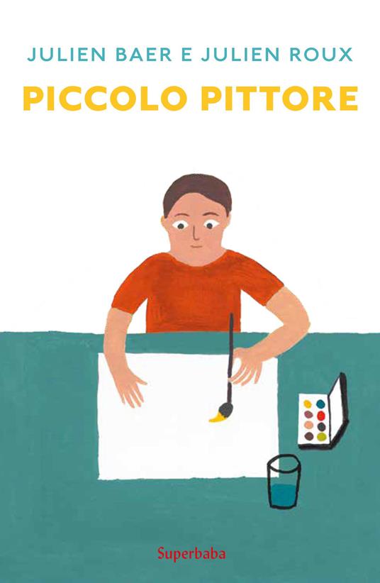 Piccolo pittore. Ediz. a colori - Julien Baer - copertina