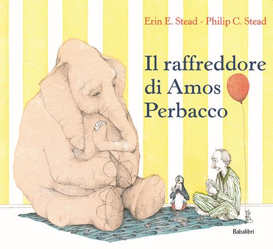 Il raffreddore di Amos Perbacco. Ediz. a colori - Philip C. Stead,Erin E. Stead - copertina