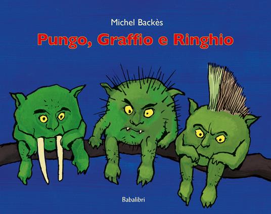 Pungo, Graffio e Ringhio. Ediz. a colori - Michel Backès - copertina