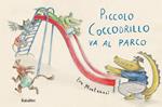 Piccolo coccodrillo va al parco. Ediz. illustrata