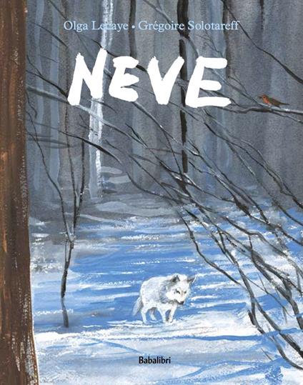Neve. Ediz. a colori - Grégoire Solotareff,Olga Lecaye - copertina