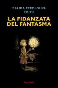 Libro La fidanzata del fantasma. Ediz. a colori Malika Ferdjoukh