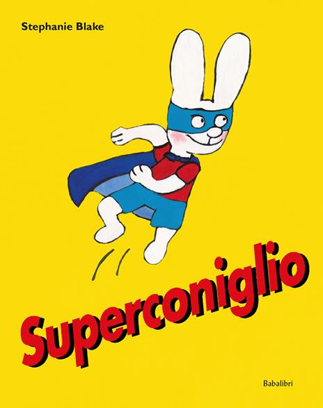 Superconiglio. Ediz. a colori - Stephanie Blake - copertina