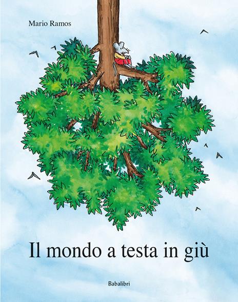 Il mondo a testa in giù. Ediz. a colori - Mario Ramos - copertina