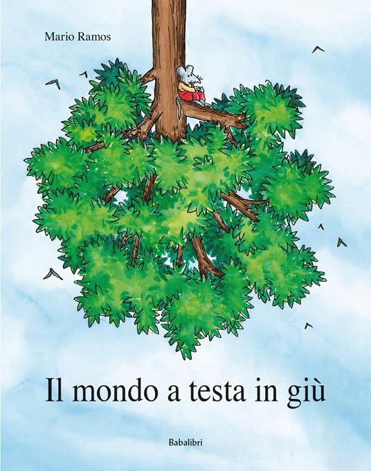 Il mondo a testa in giù. Ediz. a colori - Mario Ramos - copertina