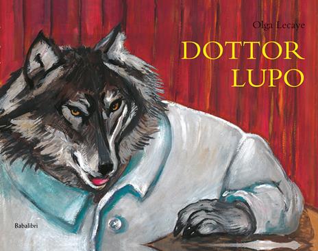 Dottor lupo. Ediz. a colori - Olga Lecaye - copertina