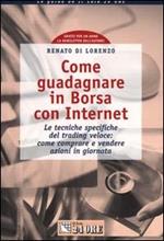 Come guadagnare in borsa con Internet. Le tecniche specifiche del trading veloce: come comprare e vendere azioni in giornata