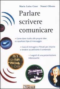 Parlare, scrivere, comunicare - M. Luisa Crast,Nanni Olivero - copertina