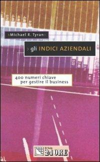 Gli indici aziendali. 400 numeri chiave per gestire il business - Michael R. Tyran - copertina