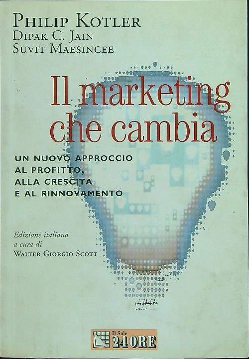 Il marketing che cambia. Un nuovo approccio al profitto, alla crescita e al rinnovamento