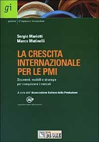 La crescita internazionale per le PMI. Strumenti, modelli e strategie per conquistare i mercati - Sergio Mariotti,Marco Mutinelli - copertina
