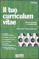 Il tuo curriculum vitae. Come scriverlo e presentarlo