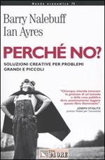 Perché no? Soluzioni creative per problemi grandi e piccoli
