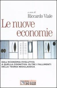 Le nuove economie. Dall'economia evolutiva a quella cognitiva: oltre i fallimenti della teoria neoclassica - copertina
