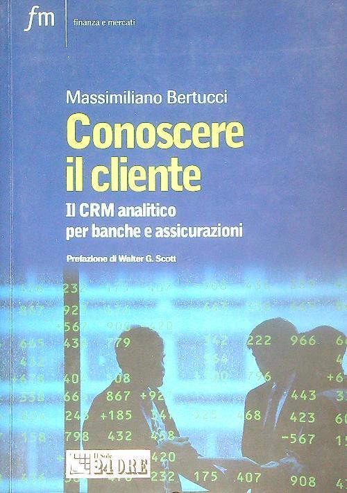 Conoscere il cliente. Il CRM analitico per banche e assicurazioni
